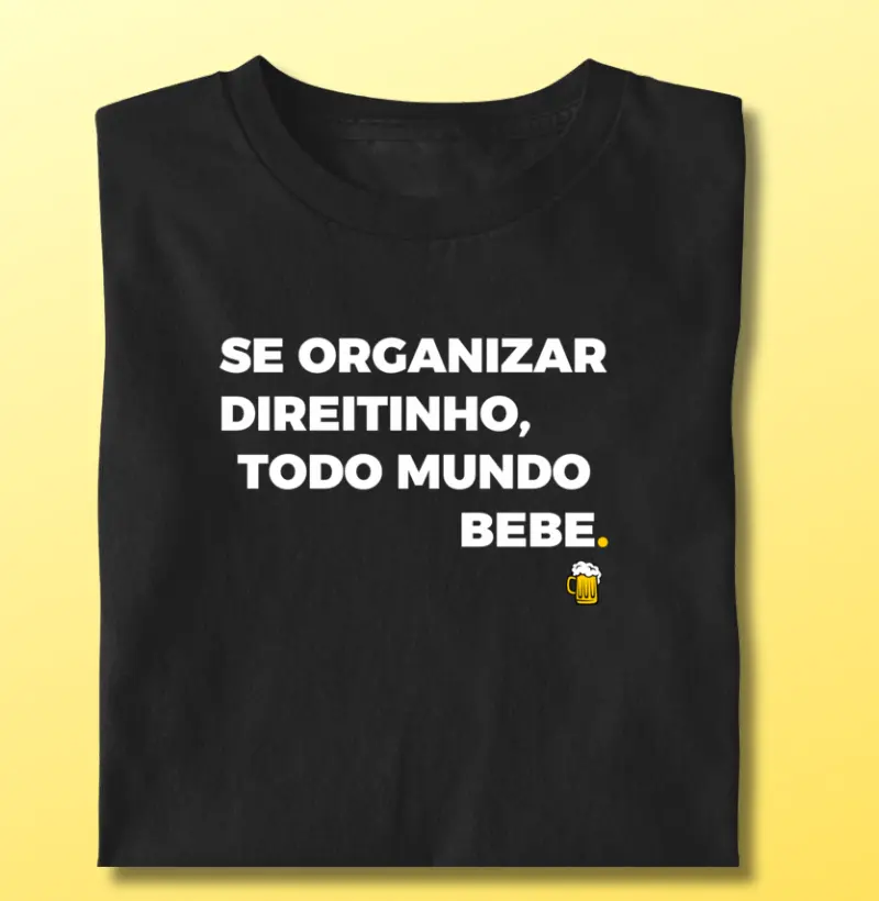 Se Organizar Direitinho, Todo Mundo Bebe