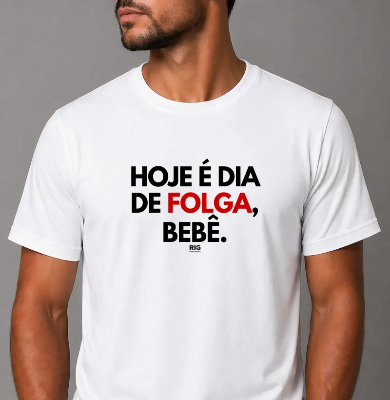 Hoje é dia de folga, bebê.
