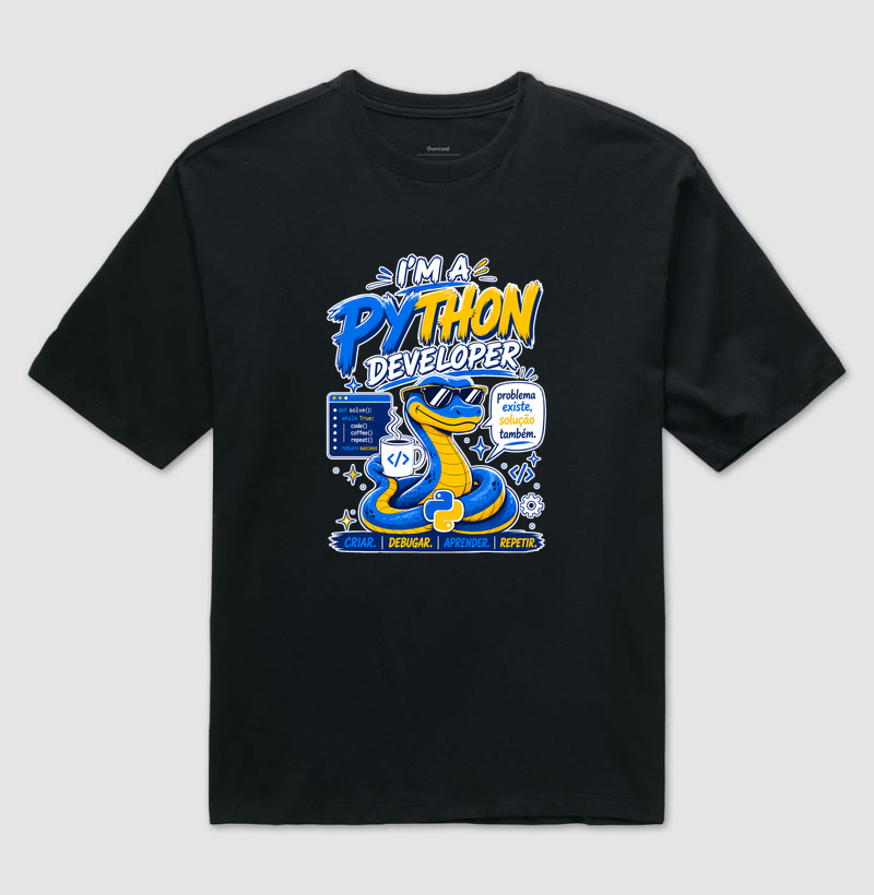 Camiseta Oversized I’m a Python Developer (Dark Mode) — Criar, Debugar, Aprender, Repetir