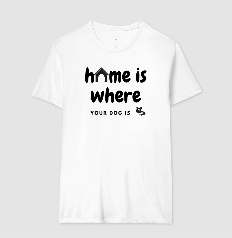 Camiseta Home Is Where Your Dog Is