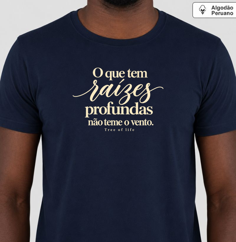 O que Tem Raízes Profundas Não Teme o Vento | Tree of Life - Camiseta Algodão Peruano