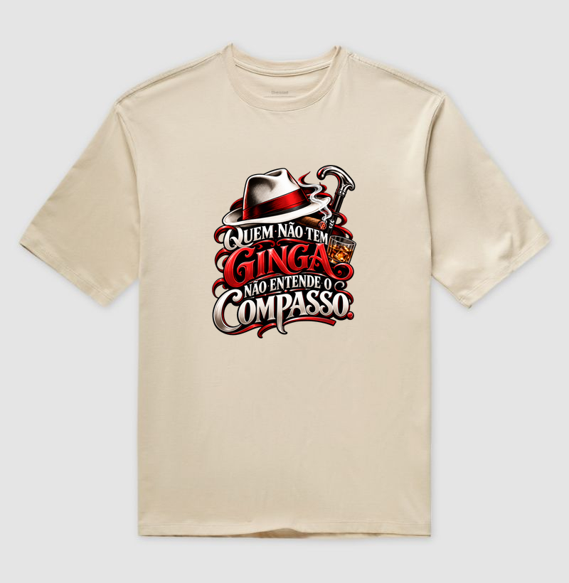 Malandragem - Quem não tem ginga não entende o compasso - Camiseta Oversized