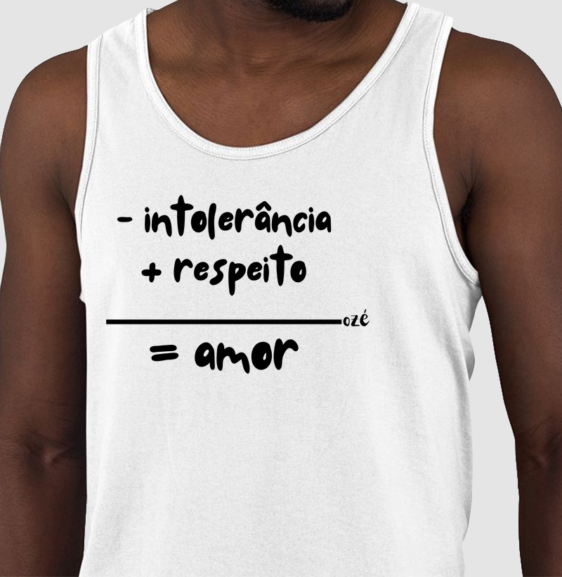 - intolerância + respeito = amor