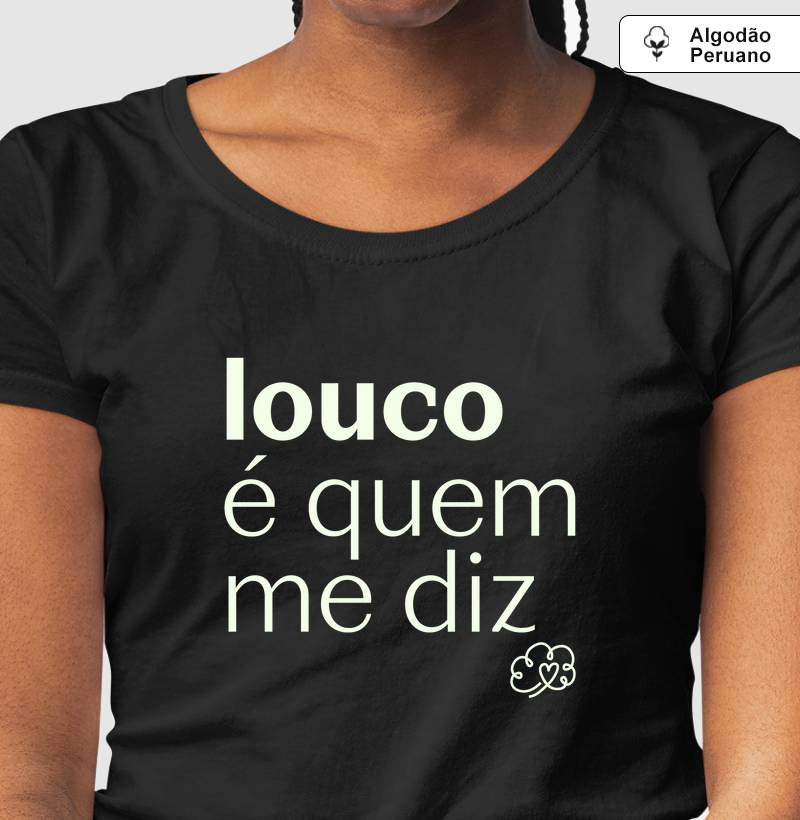 Louco é quem me diz
