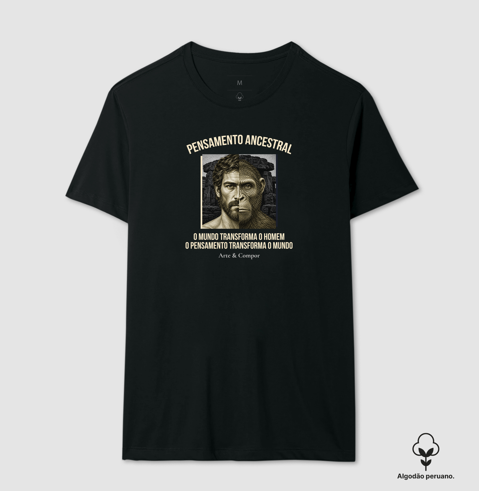 "Camiseta O Pensamento Ancestral — O mundo transforma o homem, o pensamento transforma o mundo." - Camiseta Algodão Peruano