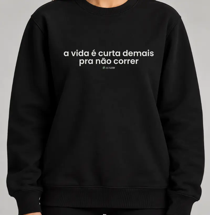Moletom Corrida - A Vida É Curta Demais Pra Não Correr