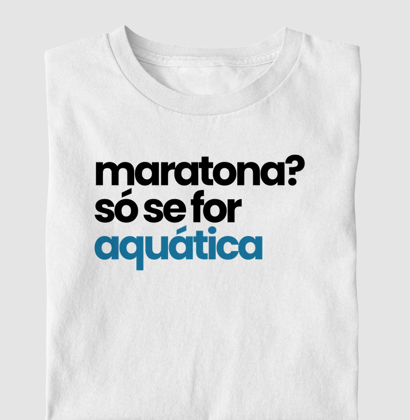 Maratona? Só se for aquática