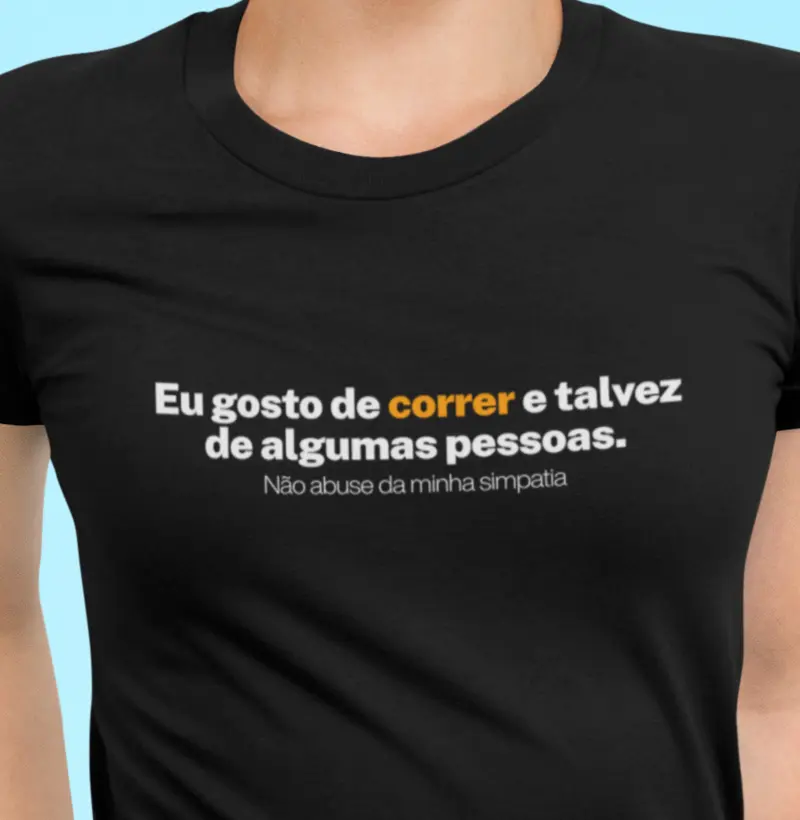 Eu gosto de correr e talvez de algumas pessoas