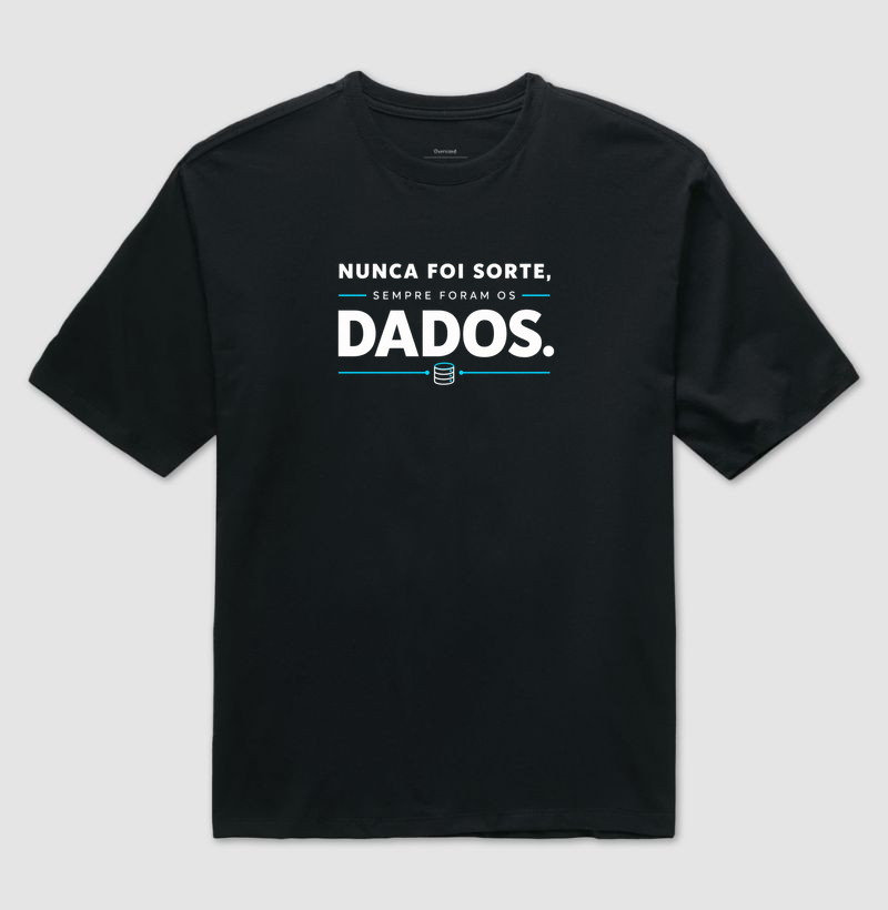 Nunca Foi Sorte — Sempre Foram os Dados - Camiseta Oversized