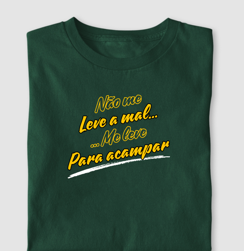 Não me lever a mal, me leve para acampar.