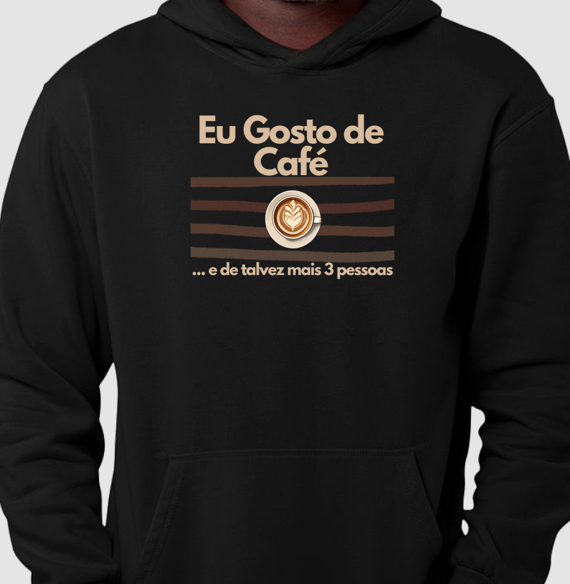 Moletom Eu gosto de Café e de talvez mais 3 pessoas