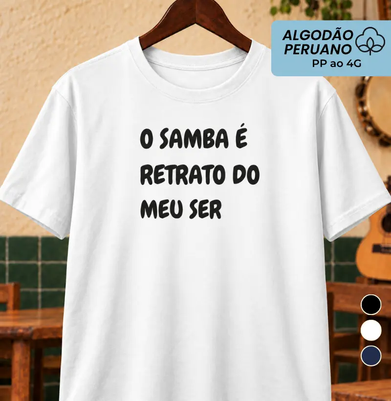 Samba é retrato do meu ser - Camiseta Algodão Peruano