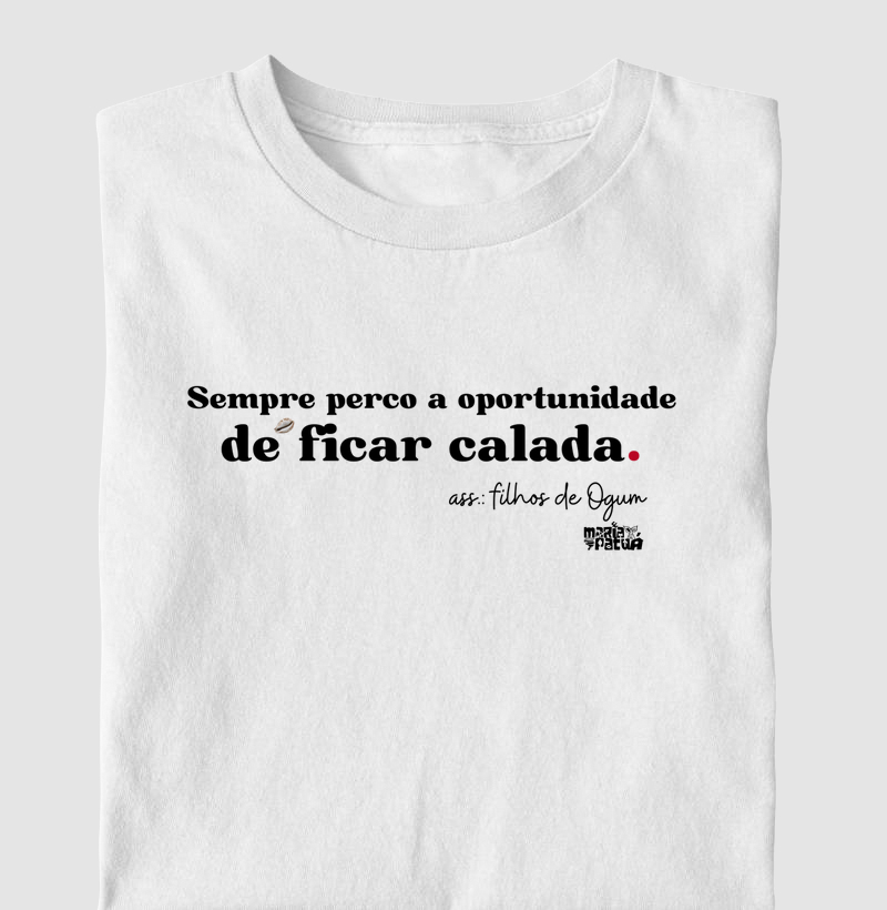 Sempre Perco a Oportunidade de Ficar Calada - Ogum Maria Patuá