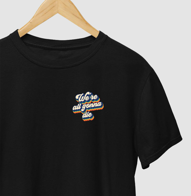 Camiseta We're all Gonna Die Retro