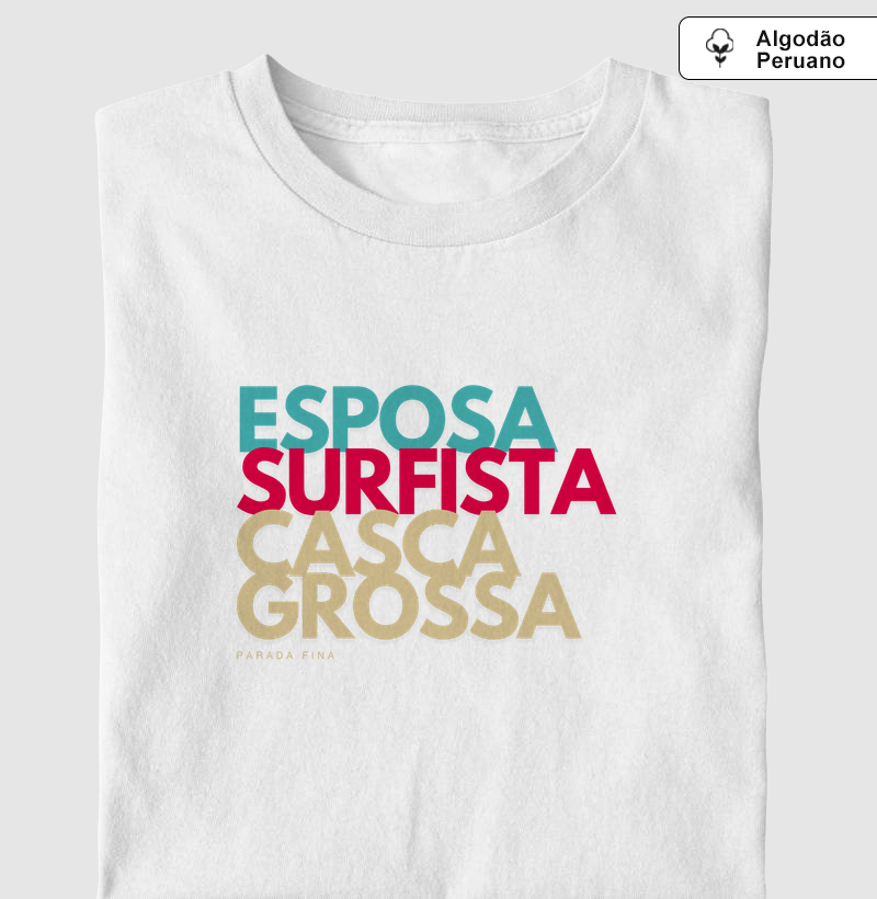 Esposa. Surfista. Casca Grossa.