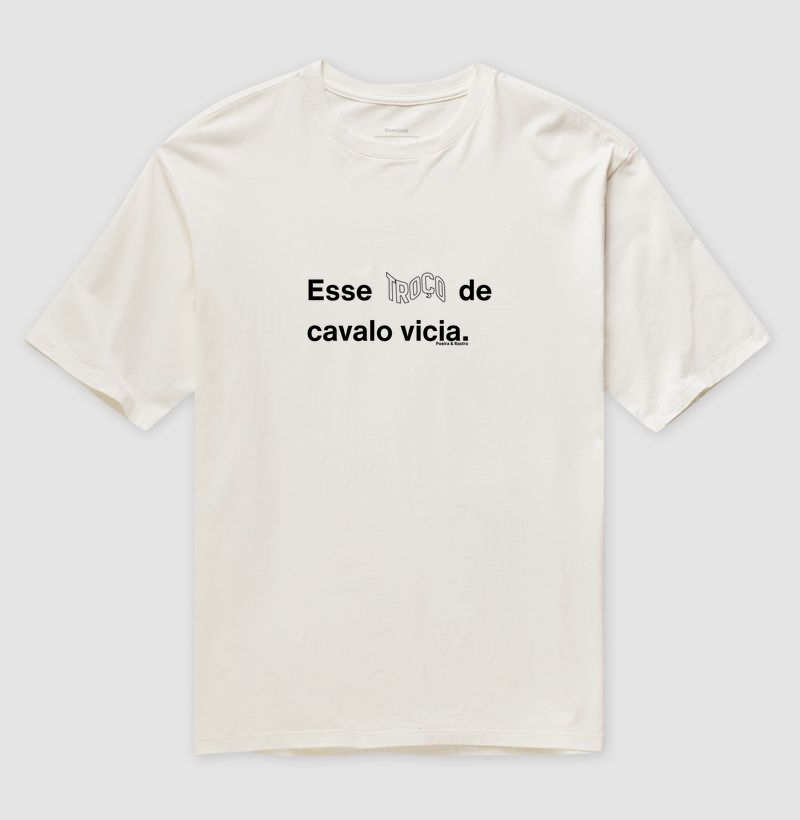 Esse troço de cavalo vicia. (LP)