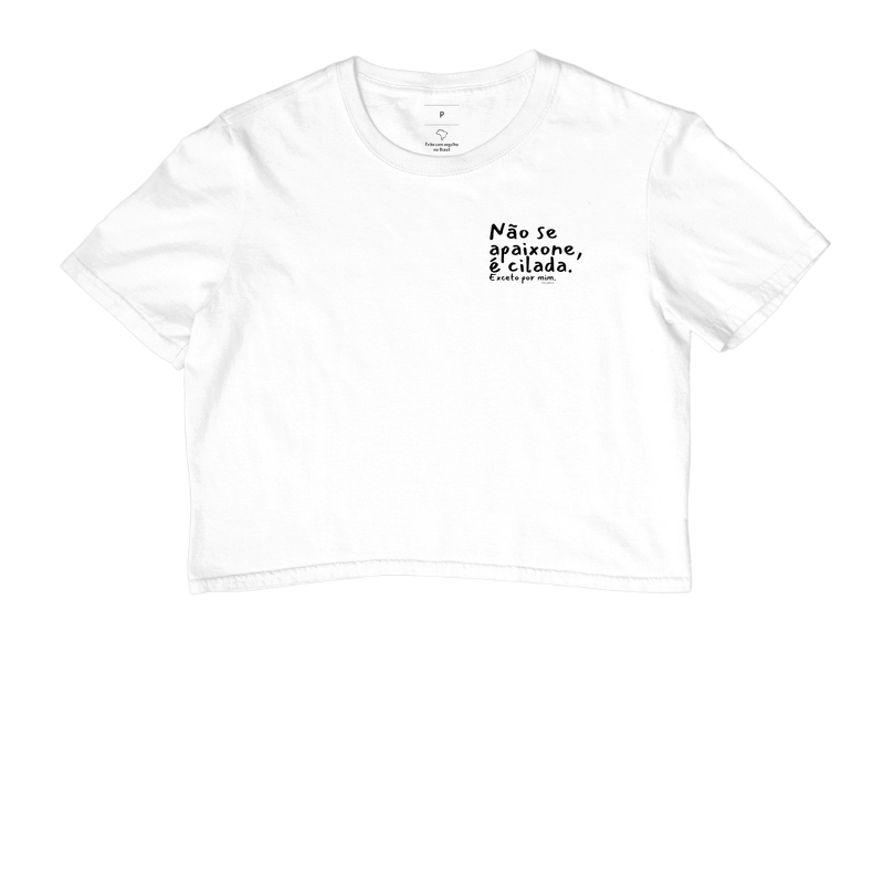 Não se apaixone, é cilada. Exceto por mim