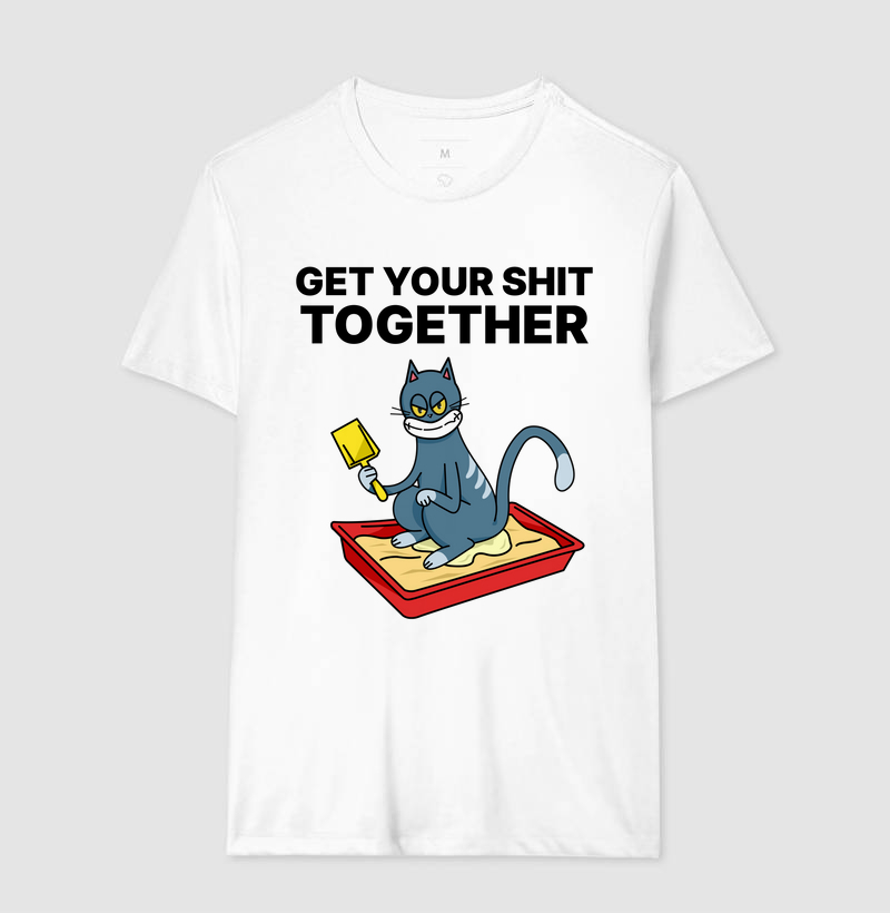 Get your shit together