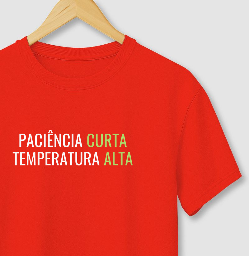 Paciência curta. Temperatura alta