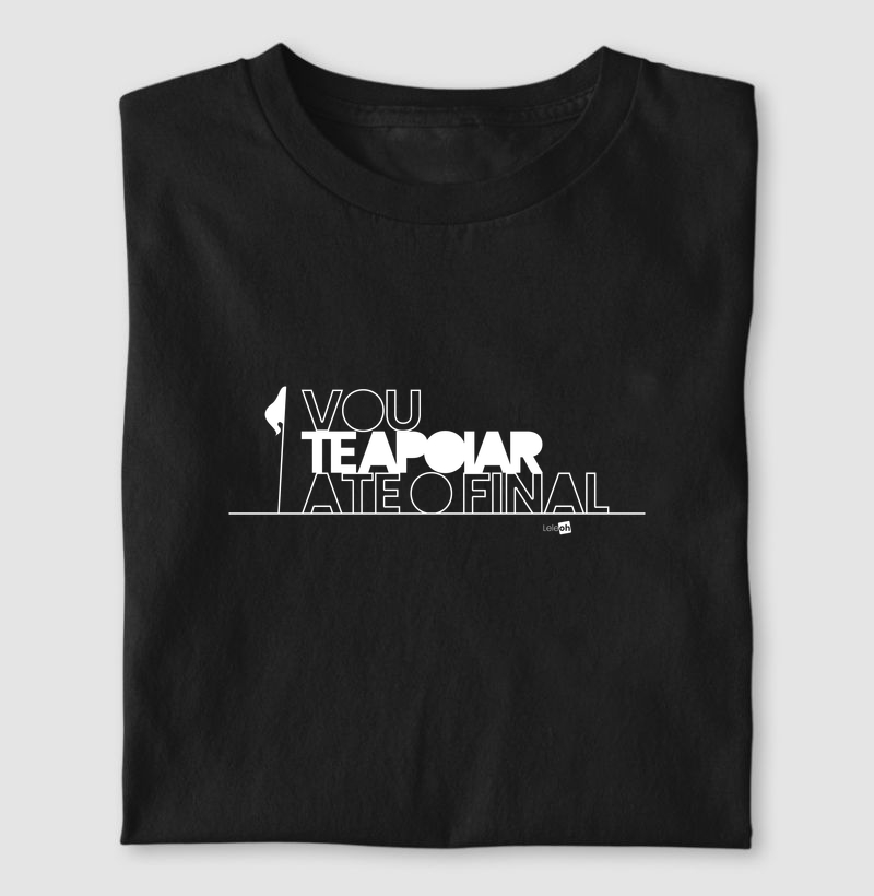 Vou te apoiar até o final