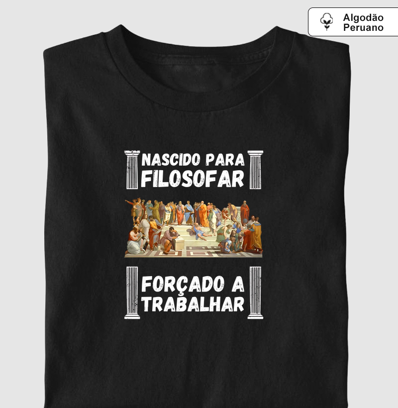 Nascido para Filosofar, Forçado a Trabalhar