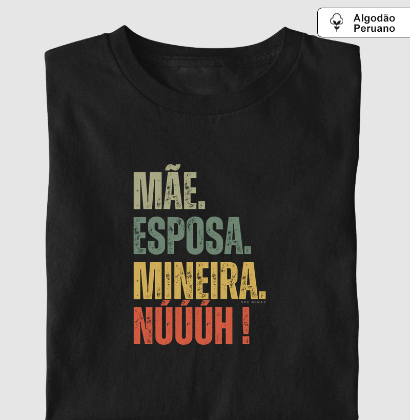 Camiseta Mãe Esposa Mineira | Mulher Completa - Algodão Peruano