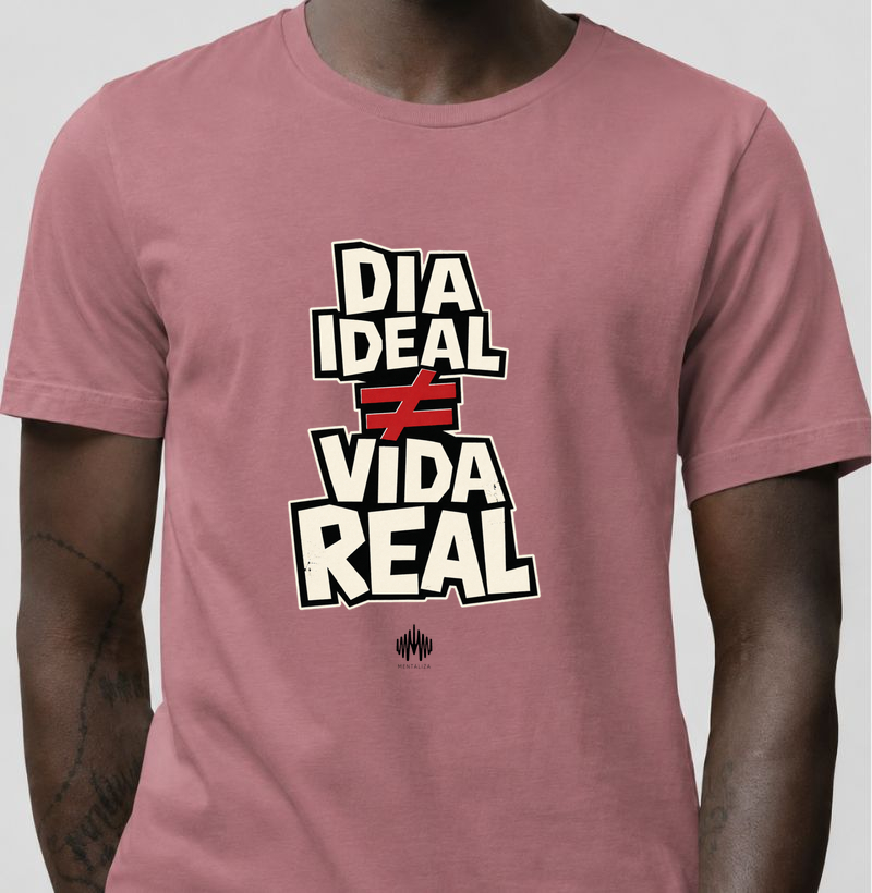 Dia Ideal ≠ Vida Real