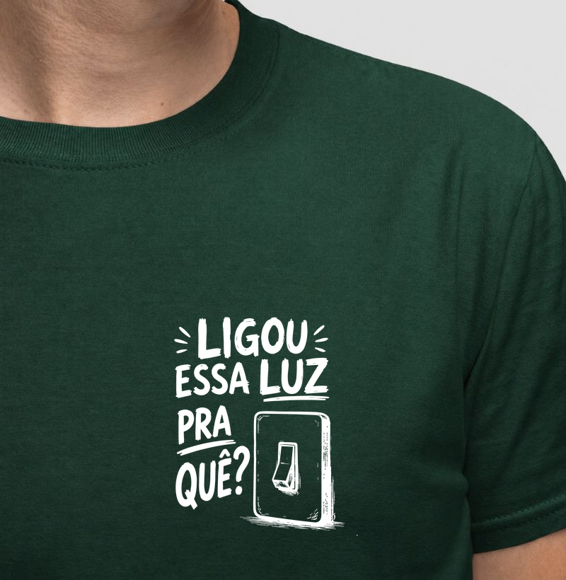Ligou essa luz pra quê? 