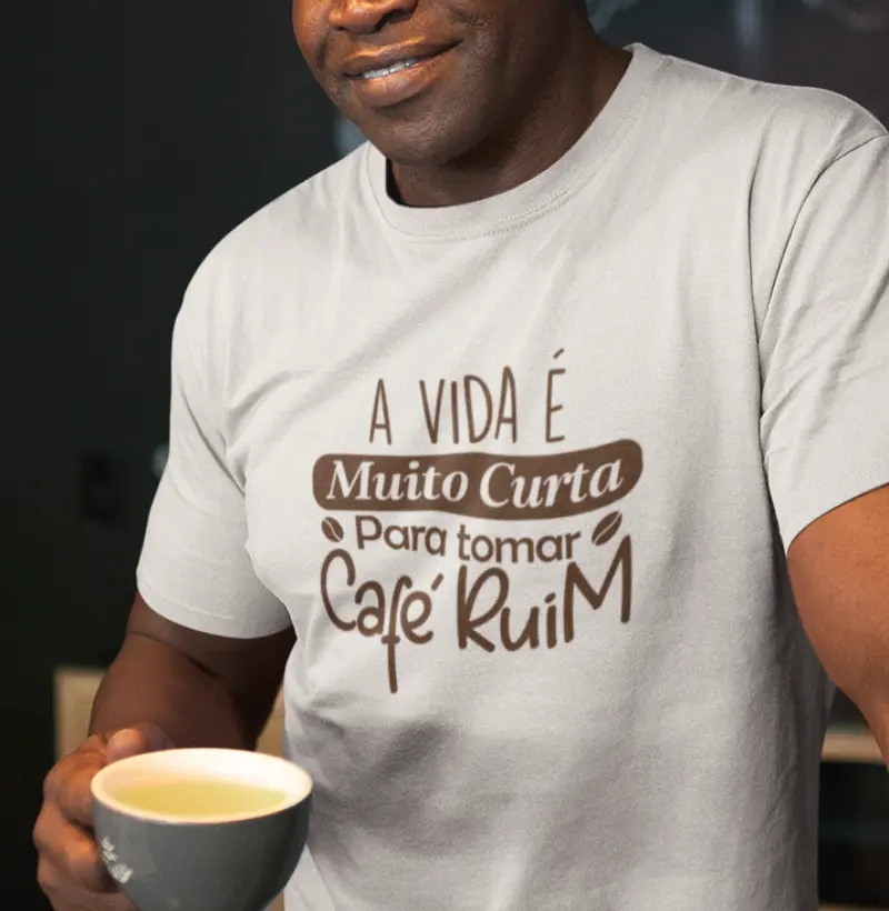 A vida é muito curta para tomar café ruim