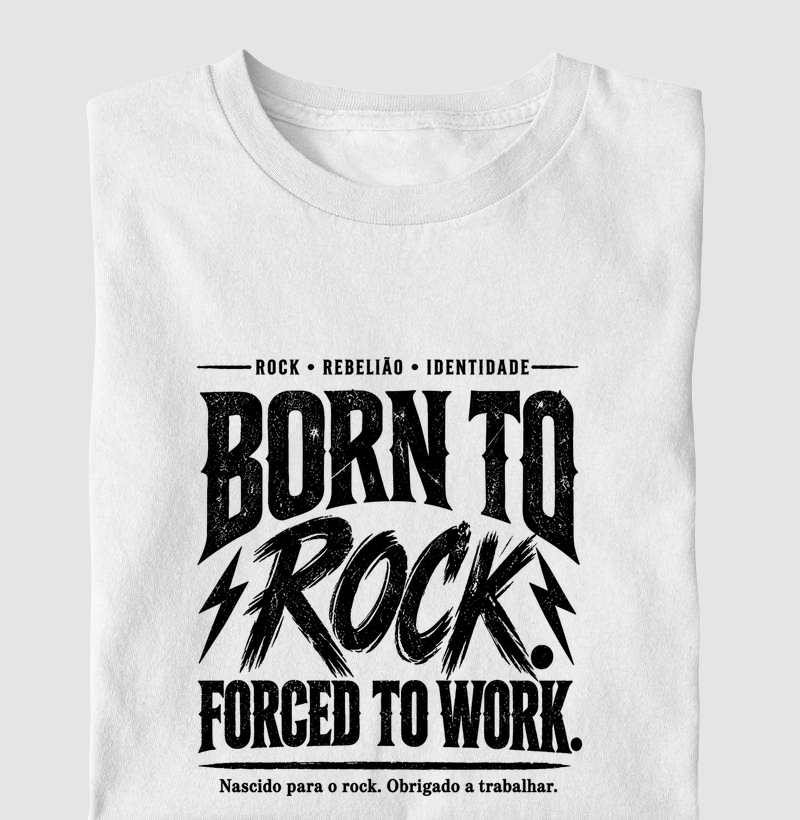 Camiseta Born to Rock Forced to Work – Rock Vintage - Camiseta
