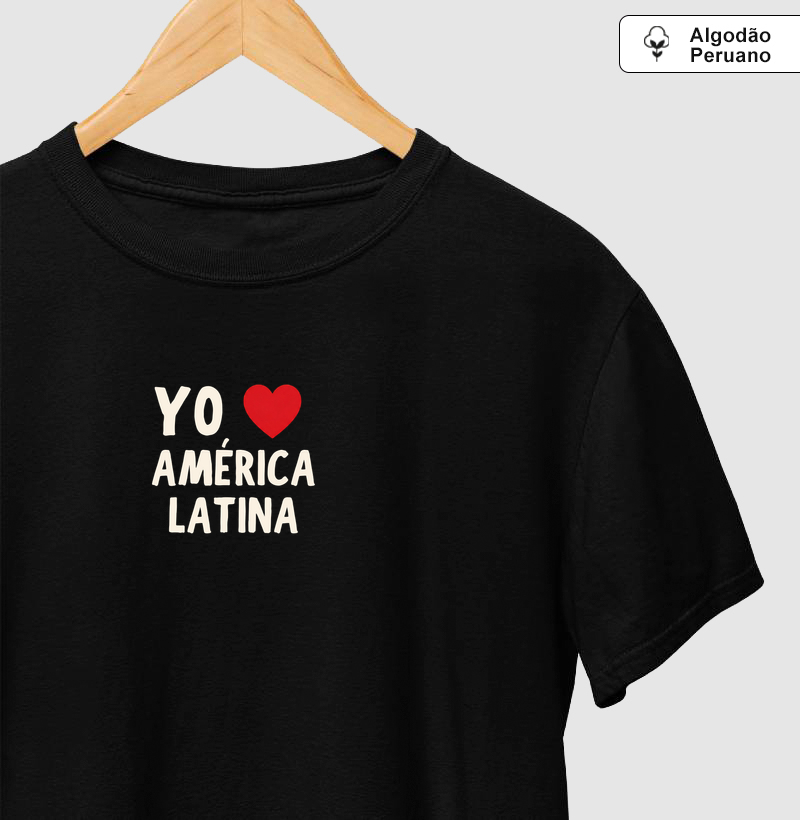 Yo Amo América Latina – Orgulho Latino - Camiseta Algodão Peruano