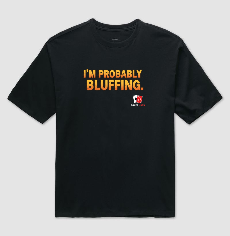 Camiseta Oversized I'm Probably Bluffing