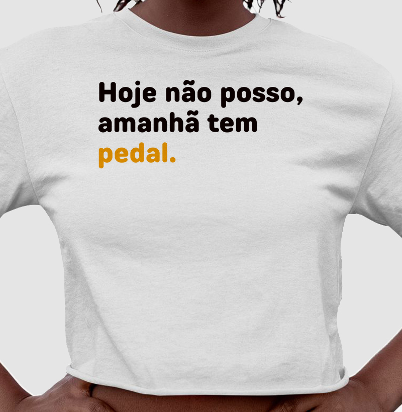 Hoje Não Posso Amanhã Tem Pedal