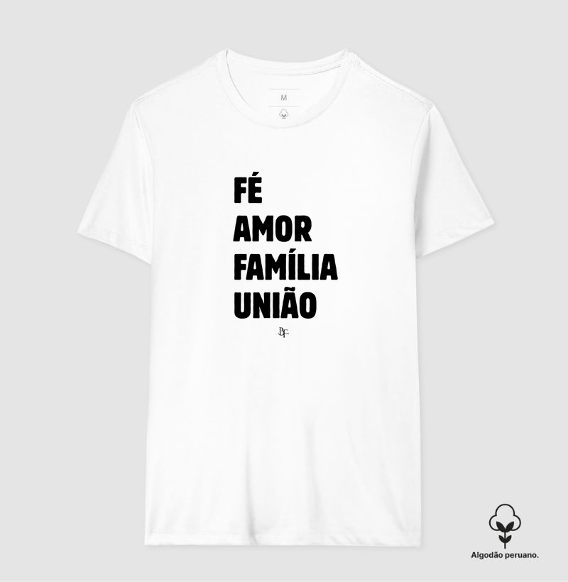 FÉ AMOR FAMÍLIA UNIÃO - Camiseta Algodão Peruano