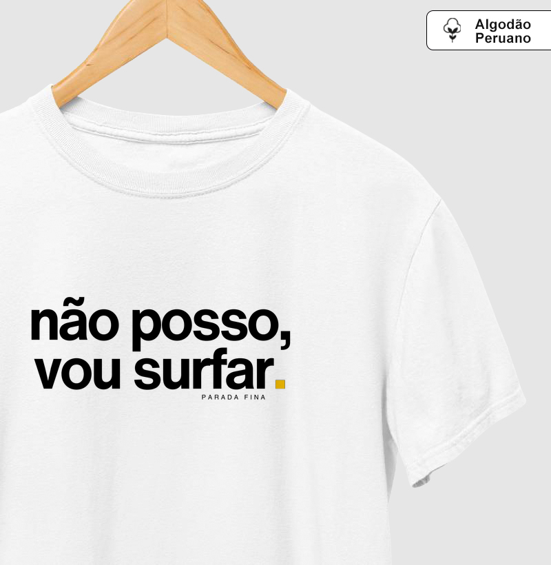 Não Posso, Vou Surfar – Algodão Peruano