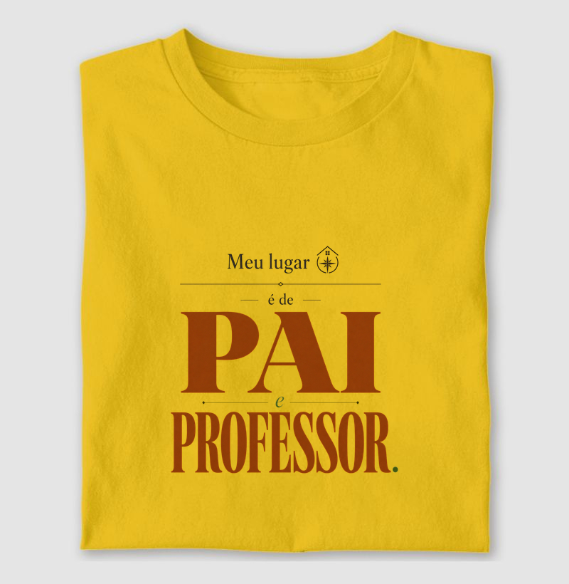 Meu lugar é de PAI e PROFESSOR