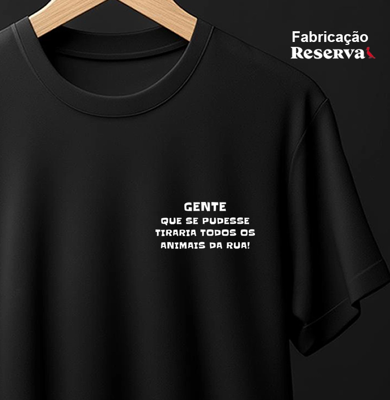 Gente que se pudesse tirava todos os animais da rua!