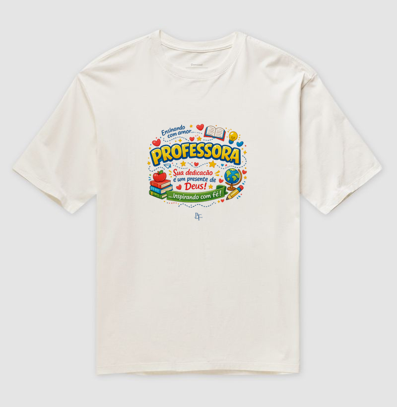 Professora Sua Dedicação é um Presente de Deus - Camiseta Oversized