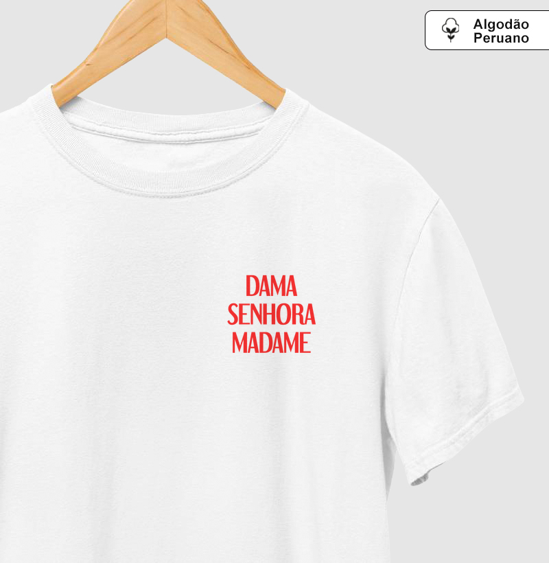 DAMA SENHORA MADAME - Camiseta Algodão Peruano