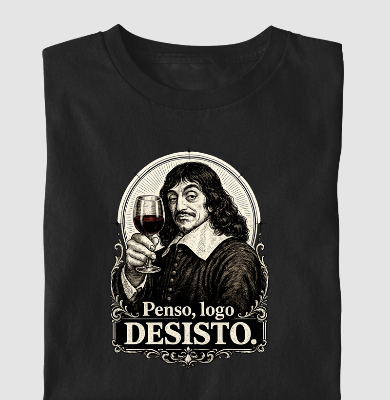 Descartes Brindando - Penso, logo desisto.