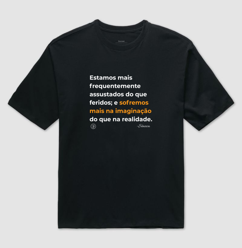 Camiseta Filosofia Estoicismo de Sêneca "Sofremos mais na imaginação"