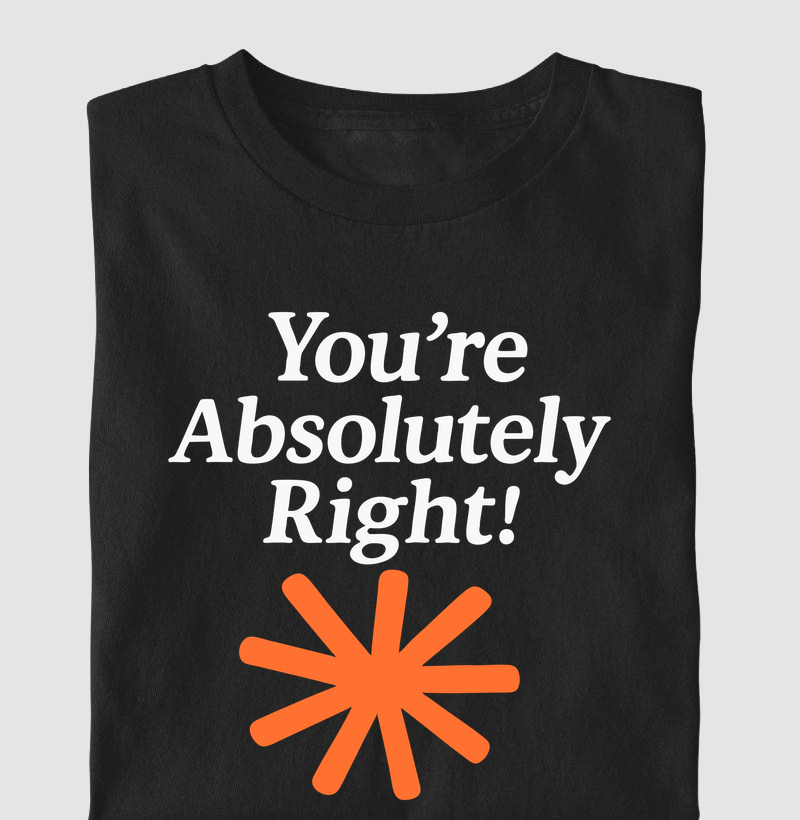 You’re Absolutely Right!”