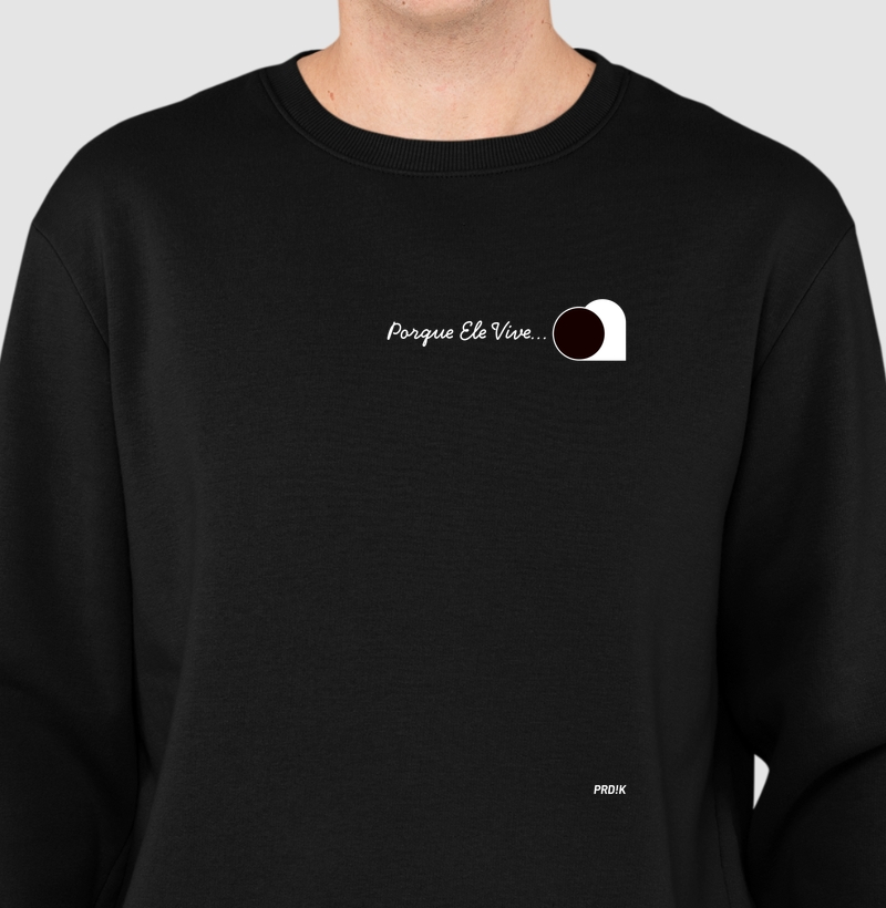 Moletom com Estampa - Porque Ele vive