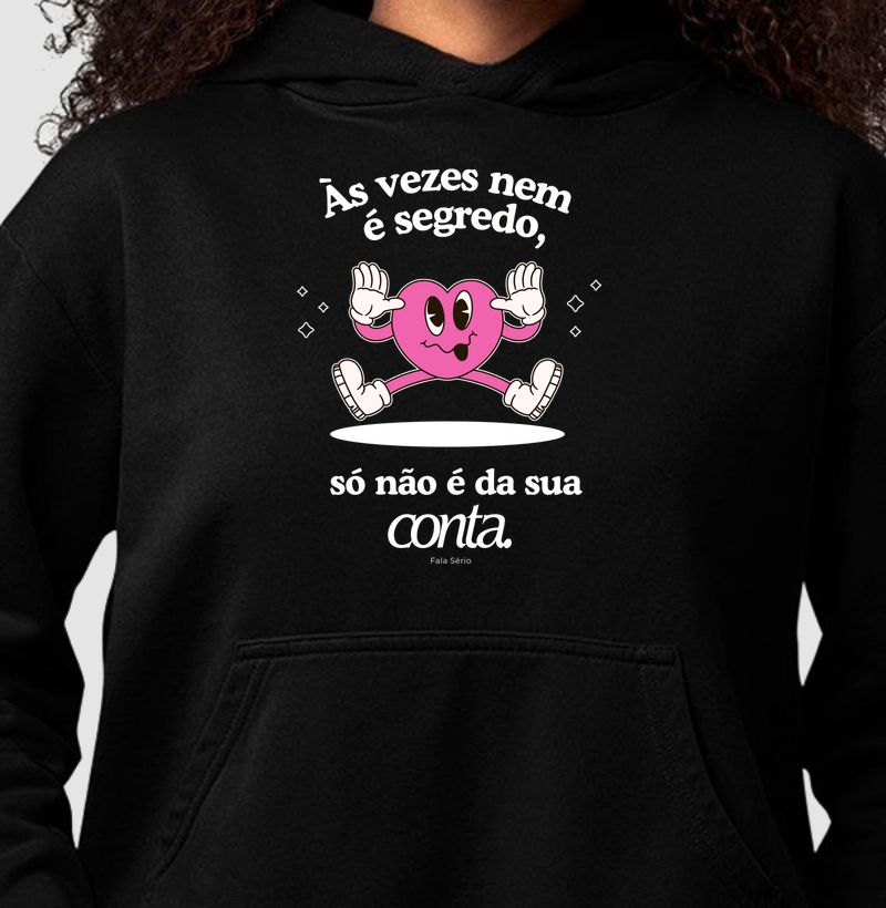 Hoodie Moletom Às vezes nem é segredo só não é da sua conta