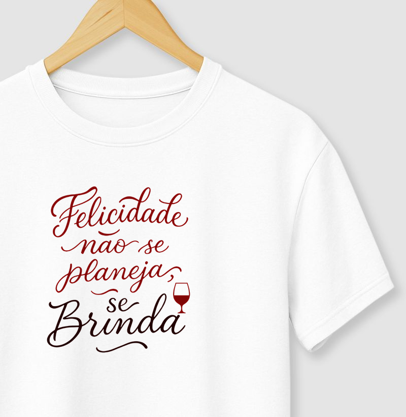 Felicidade não se planeja, se brinda.