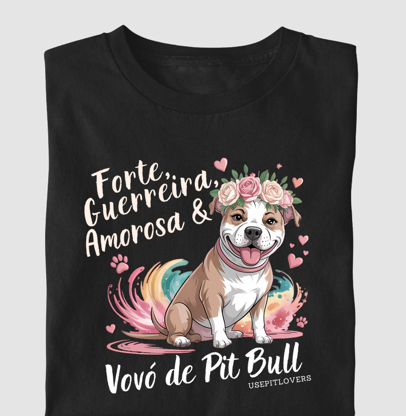 Forte, Guerreira, Amorosa & Vovó de Pit Bull