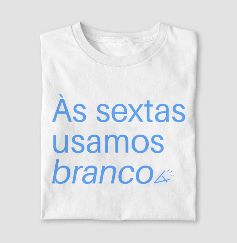 Camiseta às sextas usamos branco