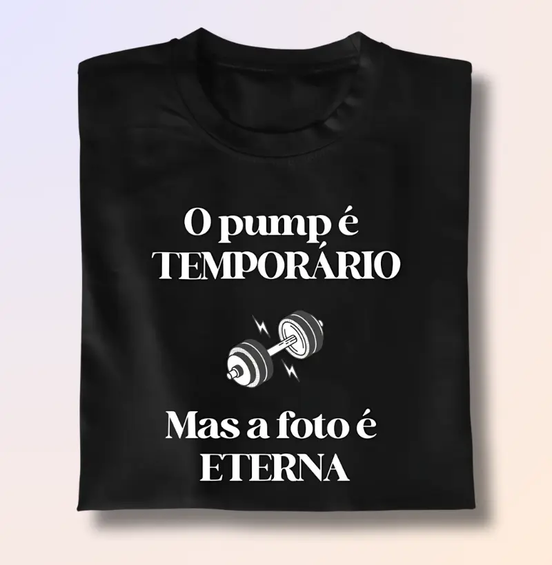 O pump é temporário, mas a foto é eterna