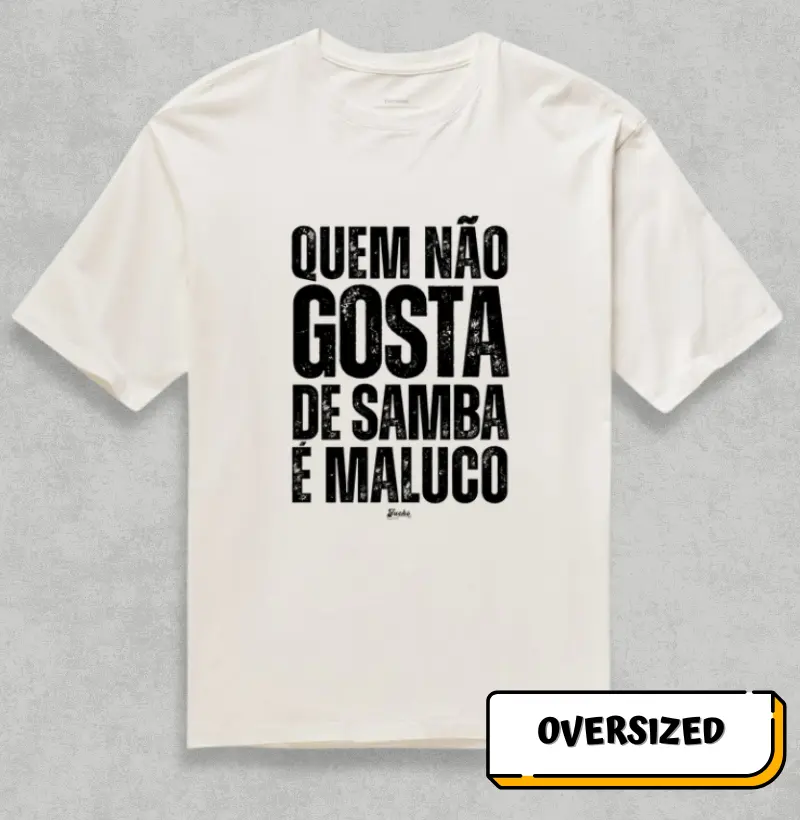 Quem não gosta de Samba é maluco