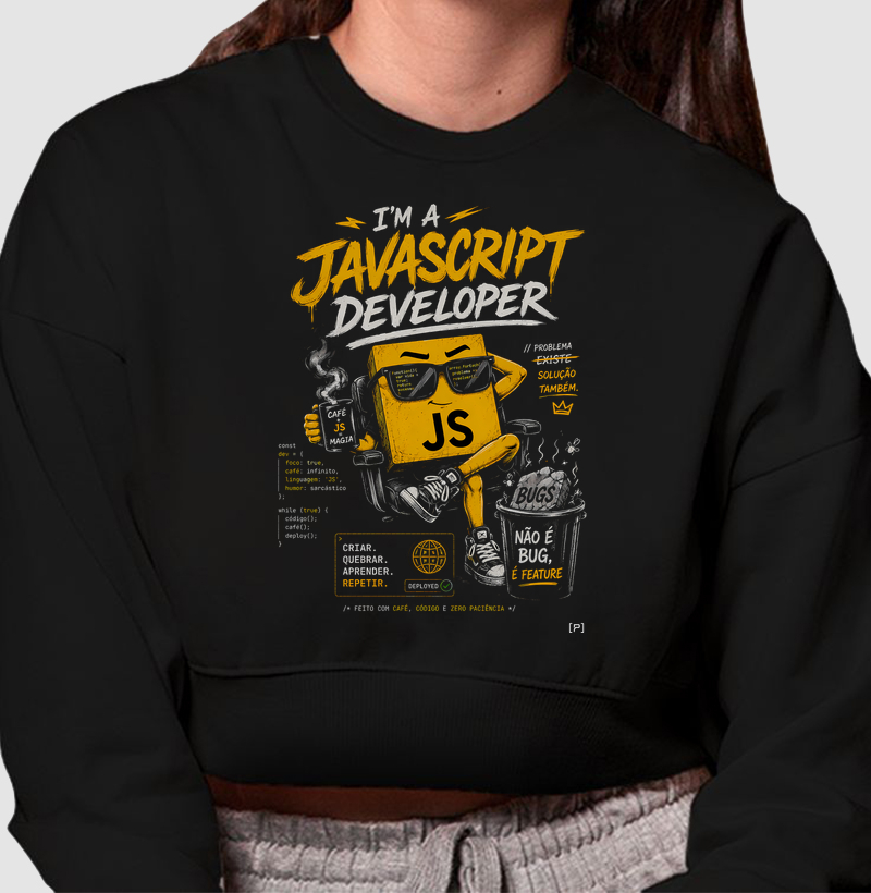 Cropped Moletom I’m a JavaScript Developer — Não é Bug, É Feature Preta | Dev, JS e Tecnologia